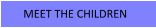 MEET THE CHILDREN